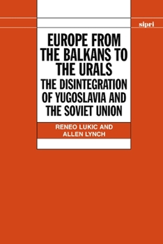 Hardcover Europe from the Balkans to the Urals: The Disintegration of Yugoslavia and the Soviet Union Book