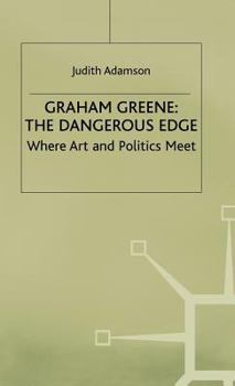 Hardcover Graham Greene: The Dangerous Edge: Where Art and Politics Meet Book