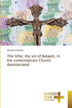 Paperback The tithe; the sin of Balaam, in the contemporary Church Apostasiated Book