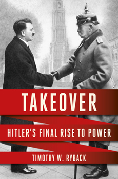 Hardcover Takeover: Hitler's Final Rise to Power Book
