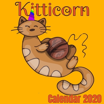 Kitticorn Calendar 2020: Caticorn Calendar