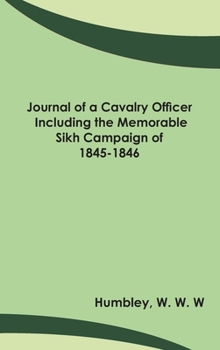 Hardcover Journal of a Cavalry Officer; Including the Memorable Sikh Campaign of 1845-1846 Book