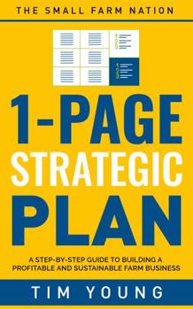 Paperback The Small Farm Nation 1-Page Strategic Plan: A step-by-step guide to building a more profitable and sustainable farm business Book