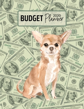 Budget Planner 2020: Monthly Budget Planner Organizer - Bills Expenses Savings Debt - Chihuahua (Track Your Money & Spending - Funny Dog Lover & Owner)