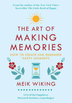 Hardcover The Art of Making Memories: How to Create and Remember Happy Moments Book