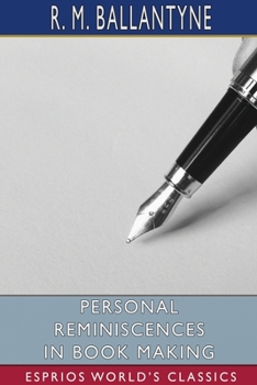 An Author's Adventures, or, Personal Reminiscences in Book-making [microform]