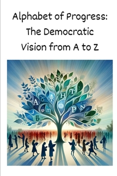 Paperback Alphabet of Progress: The Democratic Vision from A to Z Book