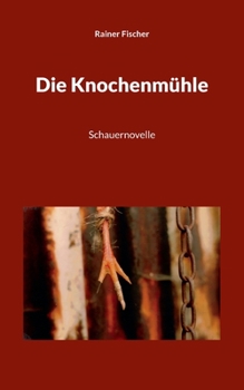 Paperback Die Knochenmühle: Schauernovelle [German] Book