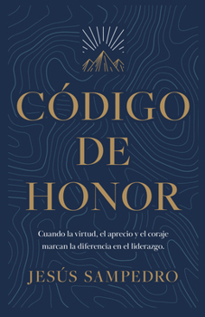 Paperback Código de Honor: Cuando La Virtud, El Aprecio Y El Coraje Marcan La Diferencia En El Liderazgo [Spanish] Book