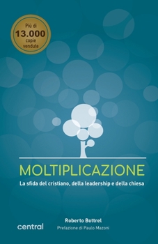 MULTIPLICATION: The challenge before every Christian, every Leader, and the Church