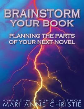 Paperback Brainstorm Your Book: Planning the Parts of Your Next Novel Book