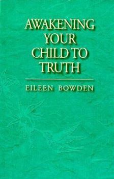 Paperback Awakening Your Child to Truth Book