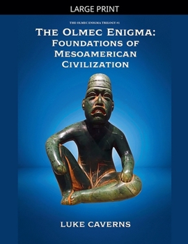 Paperback The Olmec Enigma: Foundations of Mesoamerican Civilization [Large Print] Book
