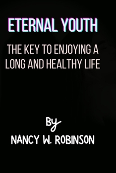 Paperback Eternal Youth: The Key to Enjoying a Long and Healthy Life Book