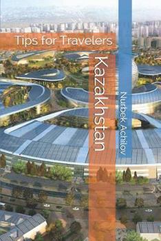 Kazakhstan: Tips for Travelers