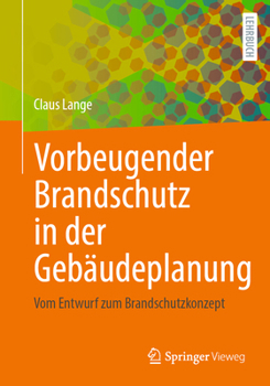 Paperback Vorbeugender Brandschutz in Der Gebäudeplanung: Vom Entwurf Zum Brandschutzkonzept [German] Book