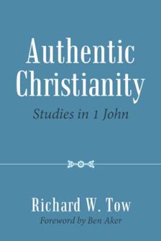 Hardcover Authentic Christianity: Studies in 1 John Book