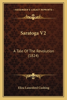 Paperback Saratoga V2: A Tale Of The Revolution (1824) Book