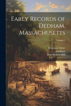 Paperback Early Records of Dedham, Massachusetts; Volume 1 Book