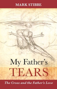 Paperback My Father's Tears: The Cross and the Father's Love Book