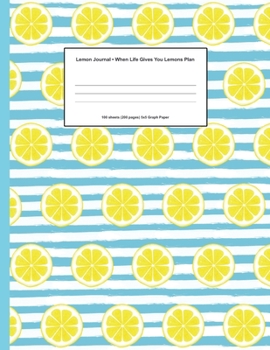 Lemon Journal: When Life Gives You Lemons Plan / 100 sheets (200 pages) 5x5 Graph Paper / High-quality matte cover for a professional finish / Perfect size at 8.5" x 11" (21.59 x 27.94 cm)