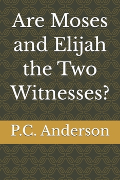 Are Moses and Elijah the Two Witnesses? (The Beast, The False Prophet and the Two Witnesses from Revelation)