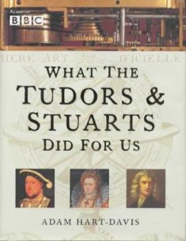 Hardcover What the Tudors and Stuarts Did for Us Book