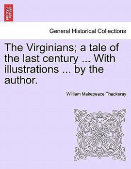 Paperback The Virginians; A Tale of the Last Century ... with Illustrations ... by the Author. Vol. II. Book