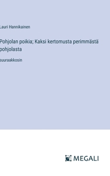 Pohjolan poikia; Kaksi kertomusta perimmästä pohjolasta: suuraakkosin