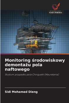 Paperback Monitoring środowiskowy demontażu pola naftowego [Polish] Book
