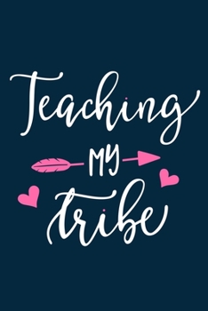 Paperback Teaching My Tribe: Blank Lined Notebook Journal: Gift For Teachers Appreciation 6x9 - 110 Blank Pages - Plain White Paper - Soft Cover Bo Book