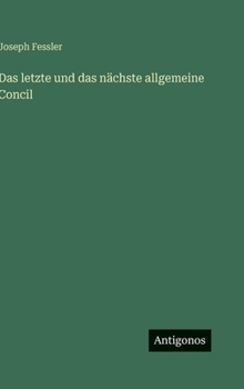 Das letzte und das nächste allgemeine Concil