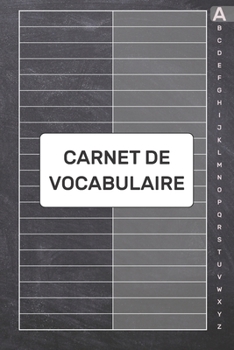 Carnet de Vocabulaire: Avec onglets alphabétiques de A à Z pour enregistrer et apprendre de nouveaux mots |105 pages | 2080 lignes | - (15.24 x 22.86 ... de couleurs différentes (French Edition)