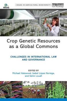 Paperback Crop Genetic Resources as a Global Commons: Challenges in International Law and Governance Book