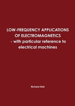 Paperback LOW-FREQUENCY APPLICATIONS OF ELECTROMAGNETICS - with particular reference to electrical machines Book