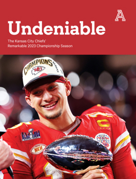 Paperback Undeniable: The Kansas City Chiefs' Remarkable 2023 Championship Season Book