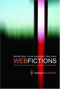 Paperback Webfictions: Zerstreute Anwesenheiten in Elektronischen Netzen [German] Book