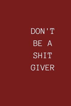 Paperback Don T Be a Shit Giver: Notebook for Special People Book