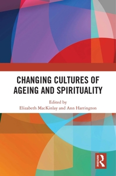 Paperback Changing Cultures of Ageing and Spirituality Book