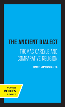 Paperback The Ancient Dialect: Thomas Carlyle and Comparative Religion Book
