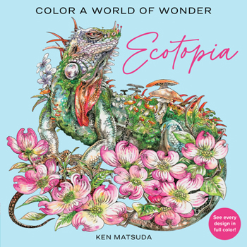 Ecotopia: Animal Worlds of Wonder to Color