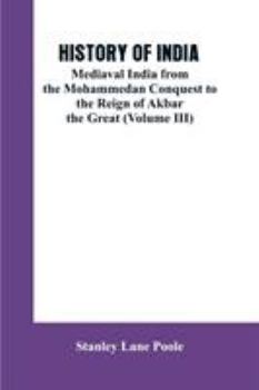 Paperback History of India: Mediaval India from the Mohammedon Conquest to the Reign of Akbar the Great (Volume III) Book