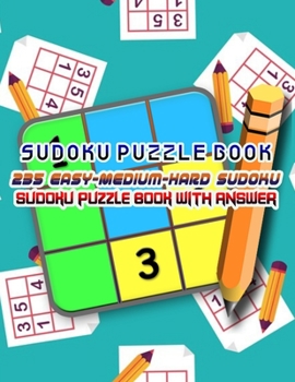 Paperback Sudoku Puzzle Book 235 Easy-Medium-Hard Sudoku Sudoku Puzzle Book With Answer: Sudoku Puzzle Book [Large Print] Book