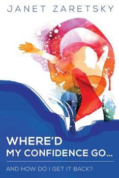 Paperback Where'd My Confidence Go... and How Do I Get It Back? Book