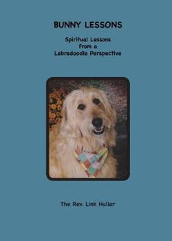 Paperback Bunny Lessons: Spiritual Observations from a Labradoodle Perspective Book
