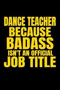 Dance Teacher Because Badass Isn't an Official Job Title: Line Notebook