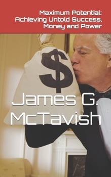 Paperback Maximum Potential: Achieving Untold Success, Money and Power Book