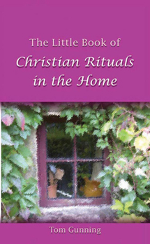 Paperback The Little Book of Christian Rituals in the Home Book
