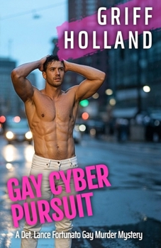Gay Cyber Pursuit: A Detective Lance Fortunato Gay Murder Mystery