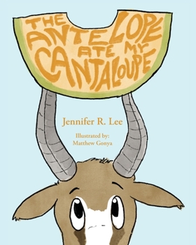Paperback The Antelope Ate My Cantaloupe! Book
